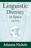 Nichols, Johanna: Linguistic Diversity in Space and Time Nichols, Johanna: Linguistic Diversity in Space and Time