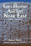 Nissen, Hans J.: The Early History of the Ancient Near East, 9000-2000 B.C. Nissen, Hans J.: The Early History of the Ancient Near East, 9000-2000 B.C.