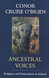 O'Brien, Conor Cruise: Ancestral Voices: Religion and Nationalism in Ireland
