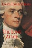 O'Brien, Conor Cruise: The Long Affair: Thomas Jefferson and the French Revolution, 1785-1800