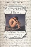 Oosterhuis, Harry: Stepchildren of Nature: Krafft-Ebing, Psychiatry, and the Making of Sexual Identity Oosterhuis, Harry: Stepchildren of Nature: Krafft-Ebing, Psychiatry, and the Making of Sexual Identity
