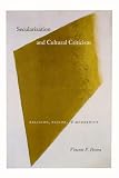 Pecora, Vincent P.: Secularization And Cultural Criticism: Religion, Nation, & Modernity Pecora, Vincent P.: Secularization And Cultural Criticism: Religion, Nation, & Modernity