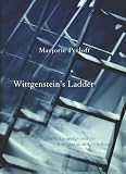Perloff, Marjorie: Wittgenstein's Ladder: Poetic Language and the Strangeness of the Ordinary Perloff, Marjorie: Wittgenstein's Ladder: Poetic Language and the Strangeness of the Ordinary