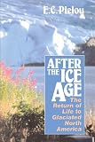 Pielou, E. C.: After the Ice Age: The Return of Life to Glaciated North America