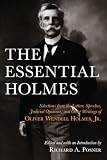 Posner, Richard A.: The Essential Holmes: Selections from the Letters, Speeches, Judicial Opinions, and Other Writings of Oliver Wendell Holmes, Jr. Posner, Richard A.: The Essential Holmes: Selections from the Letters, Speeches, Judicial Opinions, and Other Writings of Oliver Wendell Holmes, Jr.