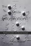 Poster, Mark: The Mode of Information: Poststructuralism and Context Poster, Mark: The Mode of Information: Poststructuralism and Context