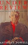 Powell, Anthony: Under Review: Further Writings on Writers, 1946-1990 Powell, Anthony: Under Review: Further Writings on Writers, 1946-1990