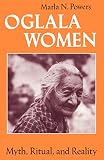Powers, Maria: Oglala Women: Myth, Ritual, and Reality