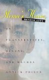 Prieur, Annick: Mema's House, Mexico City: On Transvestites, Queens and Machos