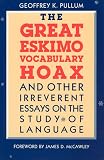 Pullum, Geoffrey K.: The Great Eskimo Vocabulary Hoax And Other Irreverent Essays on the Study of Language