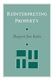 Radin, Margaret Jane: Reinterpreting Property