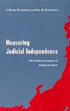Ramseyer, J. Mark: Measuring Judicial Independence: The Political Economy of Judging in Japan Ramseyer, J. Mark: Measuring Judicial Independence: The Political Economy of Judging in Japan