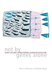 Boyd, Robert: Not by Genes Alone: How Culture Transformed Human Evolution