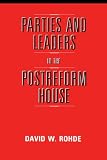 Rohde, David W.: Parties and Leaders in the Postreform House Rohde, David W.: Parties and Leaders in the Postreform House