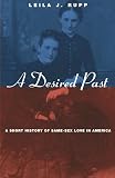 Rupp, Leila J.: A Desired Past: A Short History of Same-Sex Love in America Rupp, Leila J.: A Desired Past: A Short History of Same-Sex Love in America