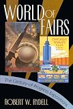 Rydell, Robert W.: World of Fairs: The Century-Of-Progress Expositions Rydell, Robert W.: World of Fairs: The Century-Of-Progress Expositions