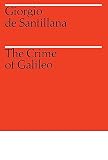 Santillano, Giorgio: Crime of Galileo Santillano, Giorgio: Crime of Galileo