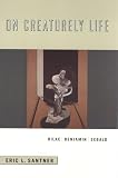Santner, Eric L.: On Creaturely Life: Rilke, Benjamin, Sebald