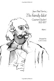 Sartre, Jean-Paul: Gustave Flaubert, 1821-1857 Sartre, Jean-Paul: Gustave Flaubert, 1821-1857