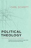Schmitt, Carl: Political Theology: Four Chapters on the Concept of Sovereignty Schmitt, Carl: Political Theology: Four Chapters on the Concept of Sovereignty