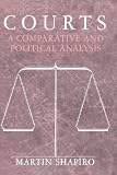 Shapiro, Martin: Courts: A Comparative and Political Analysis Shapiro, Martin: Courts: A Comparative and Political Analysis