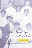Shaw, Stephanie J.: What a Woman Ought to Be and to Do: Black Professional Women Workers During the Jim Crow Era Shaw, Stephanie J.: What a Woman Ought to Be and to Do: Black Professional Women Workers During the Jim Crow Era