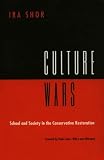 Shor, Ira: Culture Wars: School and Society in the Conservative Restoration, 1969-1984 Shor, Ira: Culture Wars: School and Society in the Conservative Restoration, 1969-1984