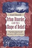 Smith, Carl S.: Urban Disorder and the Shape of Belief: The Great Chicago Fire, the Haymarket Bomb, and the Model Town of Pullman