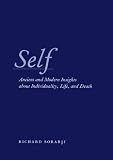 Sorabji, Richard: Self: Ancient And Modern Insights About Individuality, Life, And Death Sorabji, Richard: Self: Ancient And Modern Insights About Individuality, Life, And Death