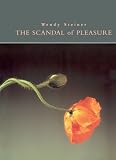 Steiner, Wendy: The Scandal of Pleasure: Art in an Age of Fundamentalism