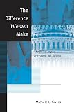 Swers, Michele L.: The Difference Women Make: The Policy Impact of Women in Congress Swers, Michele L.: The Difference Women Make: The Policy Impact of Women in Congress