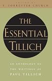 Church, F. Forrester: The Essential Tillich: An Anthology of the Writings of Paul Tillich Church, F. Forrester: The Essential Tillich: An Anthology of the Writings of Paul Tillich