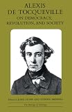 Mennell, Stephen: Alexis De Tocqueville on Democracy, Revolution and Society Mennell, Stephen: Alexis De Tocqueville on Democracy, Revolution and Society