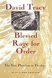 Tracy, David: Blessed Rage for Order: The New Pluralism in Theology With a New Preface Tracy, David: Blessed Rage for Order: The New Pluralism in Theology With a New Preface