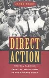 Direct Action: Radical Pacifism from the Union Eight to the Chicago Seven (0226811301) by Tracy, James Tracy, James: Direct Action: Radical Pacifism from the Union Eight to the Chicago Seven