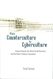 Turner, Fred: From Counterculture to Cyberculture: Stewart Brand, the Whole Earth Network, And the Rise of Digital Utopianism Turner, Fred: From Counterculture to Cyberculture: Stewart Brand, the Whole Earth Network, And the Rise of Digital Utopianism
