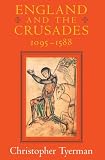 Tyerman, Christopher: England and the Crusades, 1095-1588 Tyerman, Christopher: England and the Crusades, 1095-1588