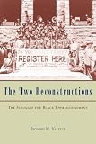 Valelly, Richard M.: The Two Reconstructions: The Struggle For Black Enfranchisement Valelly, Richard M.: The Two Reconstructions: The Struggle For Black Enfranchisement