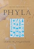 Valentine, James W.: On the Origin of Phyla Valentine, James W.: On the Origin of Phyla