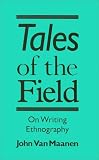 Van Maanen, John: Tales of the Field on Writing Ethnography