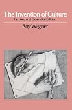 Wagner, Roy: The Invention of Culture Wagner, Roy: The Invention of Culture
