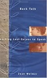 Weimer, Joan Myers: Back Talk: Teaching Lost Selves to Speak Weimer, Joan Myers: Back Talk: Teaching Lost Selves to Speak