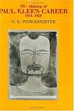 Werckmeister, O. K.: The Making of Paul Klee's Career, 1914-1920 Werckmeister, O. K.: The Making of Paul Klee's Career, 1914-1920