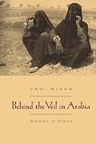 Wikan, Unni: Behind the Veil in Arabia: Women in Oman Wikan, Unni: Behind the Veil in Arabia: Women in Oman