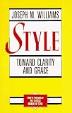 Williams, Joseph M.: Style: Toward Clarity and Grace Williams, Joseph M.: Style: Toward Clarity and Grace