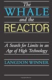 Winner, Langdon: The Whale and the Reactor: A Search for Limits in an Age of High Technology