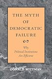 Wittman, Donald A.: The Myth of Democratic Failure: Why Political Institutions Are Efficient Wittman, Donald A.: The Myth of Democratic Failure: Why Political Institutions Are Efficient