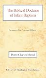 Marcel, Pierre-Charles: The Biblical Doctrine of Infant Baptism Marcel, Pierre-Charles: The Biblical Doctrine of Infant Baptism