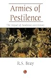 Bray, R.S.: Armies of Pestilence: The Impact of Disease on History