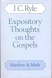 Ryle, John Charles: Expository Thoughts on the Gospels: Matthew & Mark Ryle, John Charles: Expository Thoughts on the Gospels: Matthew & Mark
